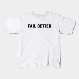 Fail better Kids T-Shirt